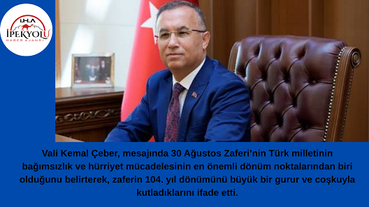 VALİ ÇEBER’DEN 30 AĞUSTOS ZAFER BAYRAMI MESAJI